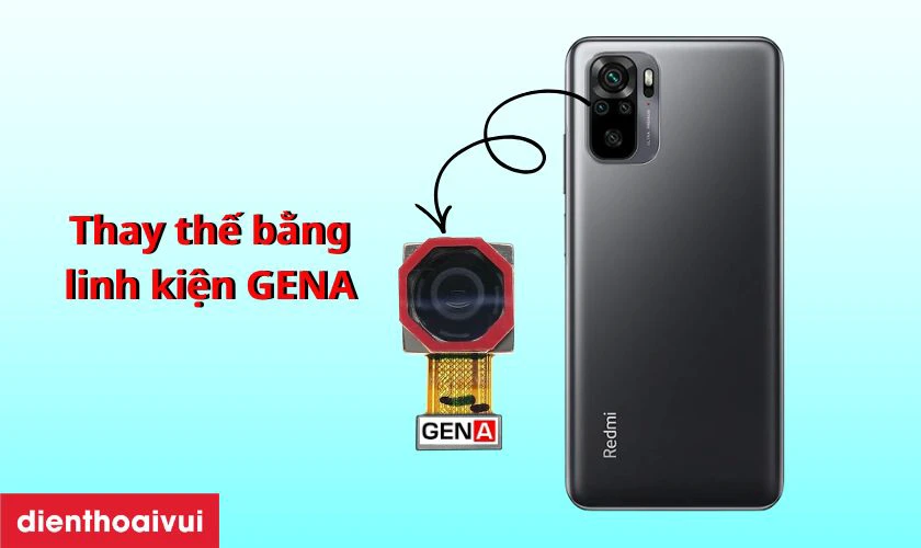 Thay camera sau Xiaomi Redmi Note 10 5G ch&iacute;nh h&atilde;ng GENA l&agrave; g&igrave;?