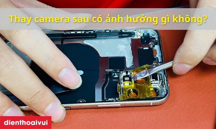 Thay camera sau Xiaomi Redmi S2 có bị ảnh hưởng gì điện thoại không?