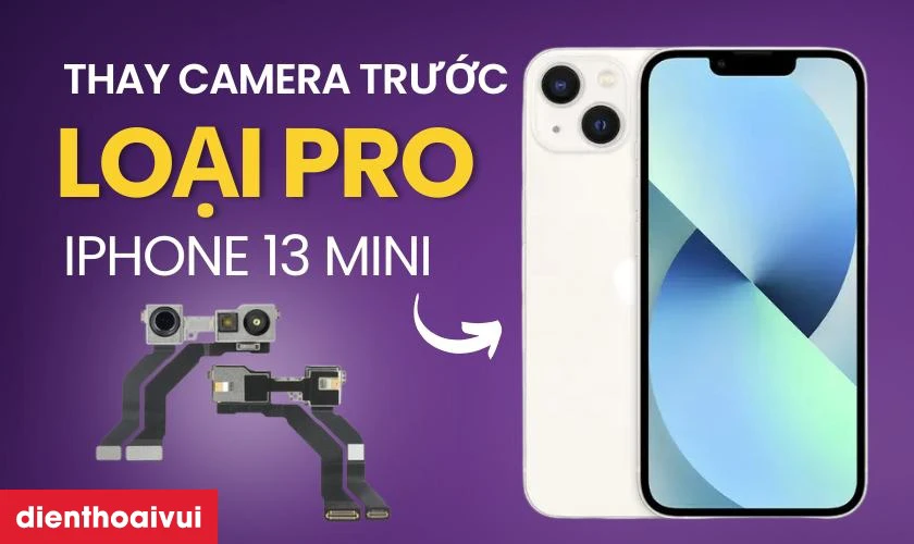 Thay camera trước iPhone 13 Mini loại Pro