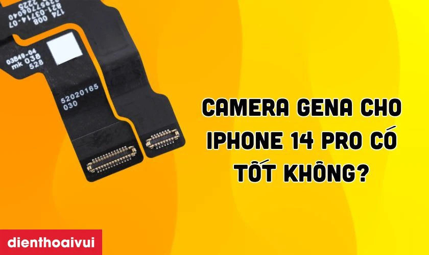 Đánh giá chất lượng camera GENA cho iPhone 14 Pro có tốt không?