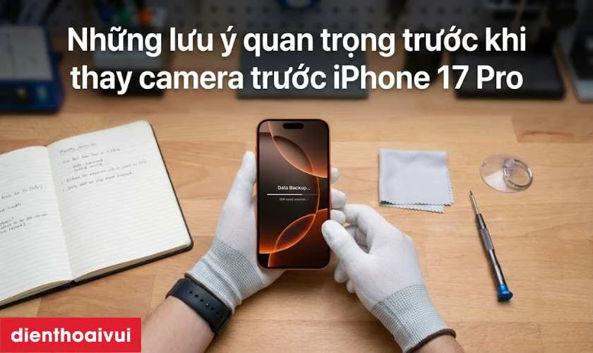 Những lưu &yacute; quan trọng trước khi thay camera trước iPhone