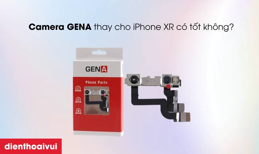 Camera GENA thay cho iPhone XR có tốt không