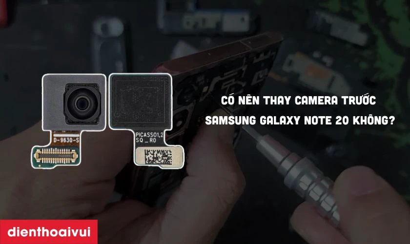 Có nên thay camera trước cho Samsung Galaxy Note 20 không?