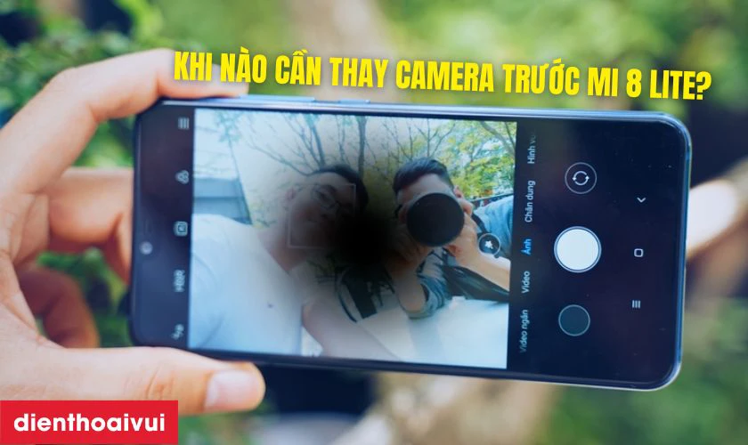 Khi n&agrave;o bạn cần thay camera trước Xiaomi Mi 8 Lite?