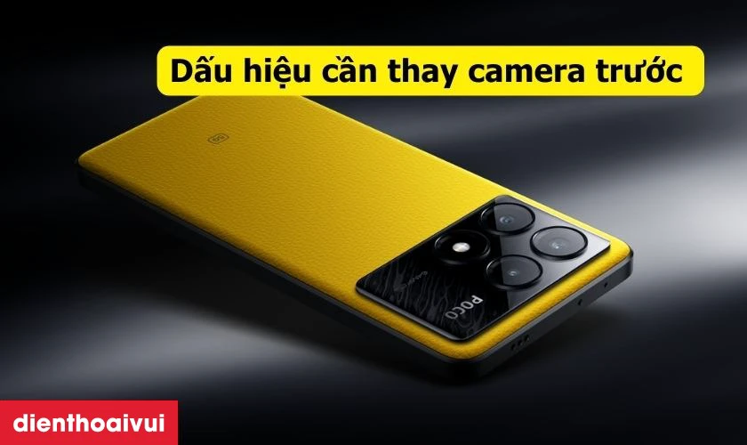 Dấu hiệu cần thay camera trước