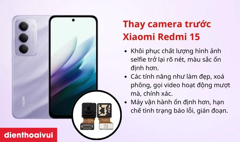 C&oacute; n&ecirc;n thay camera trước cho Xiaomi Redmi 15 kh&ocirc;ng?