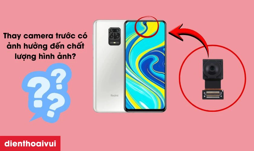 Thay camera trước Xiaomi Redmi Note 9 Pro c&oacute; ảnh hưởng đến chất lượng h&igrave;nh ảnh kh&ocirc;ng?