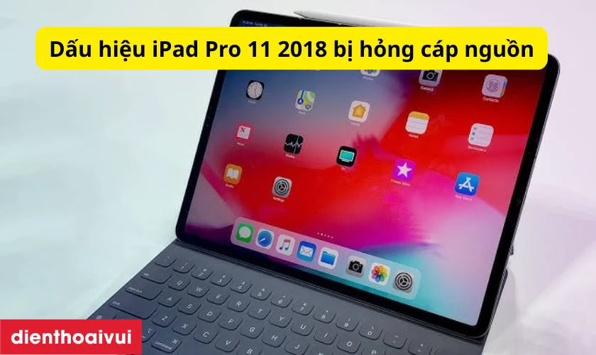 Dấu hiệu iPad Pro 11 2018 bị hỏng c&aacute;p nguồn