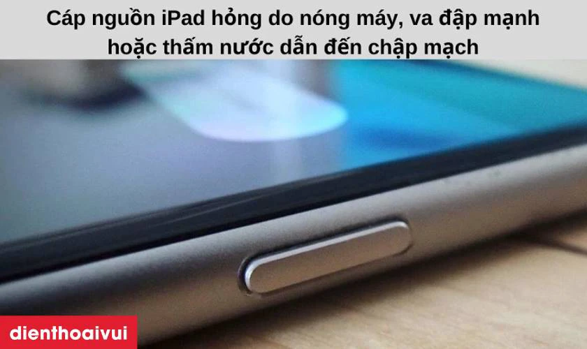 Nguy&ecirc;n nh&acirc;n c&aacute;p nguồn iPad Pro 12.9 2022 bị hỏng