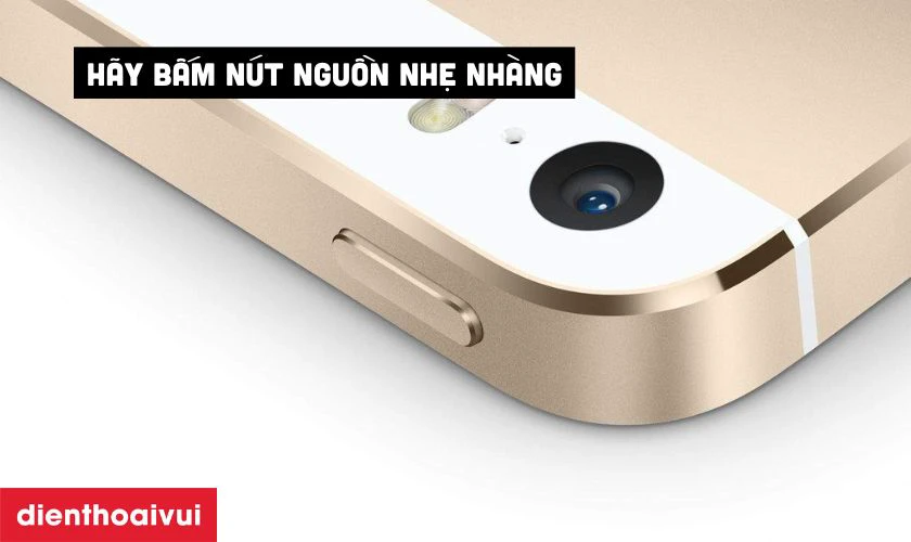 Bấm n&uacute;t nguồn nhẹ tay