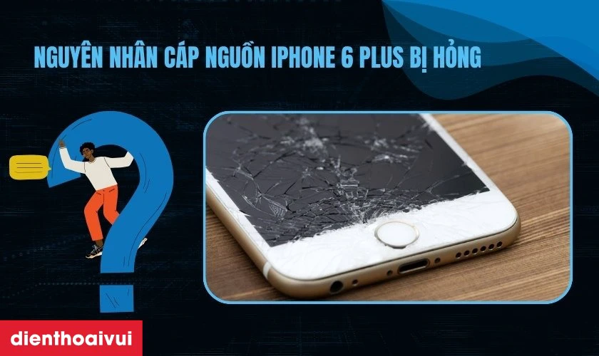 Nguyên nhân cáp nguồn iPhone 6 Plus bị hỏng