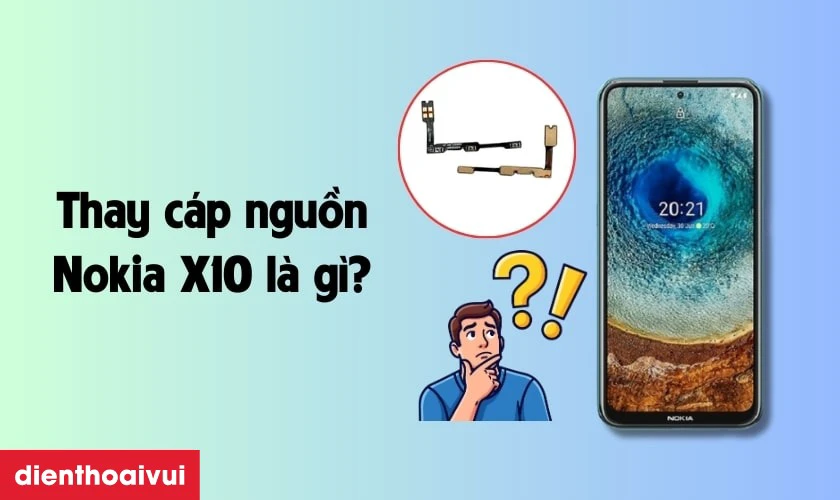 Thay c&aacute;p nguồn Nokia X10