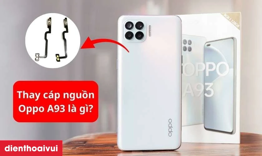 Thay c&aacute;p nguồn Oppo A93 l&agrave; g&igrave;?