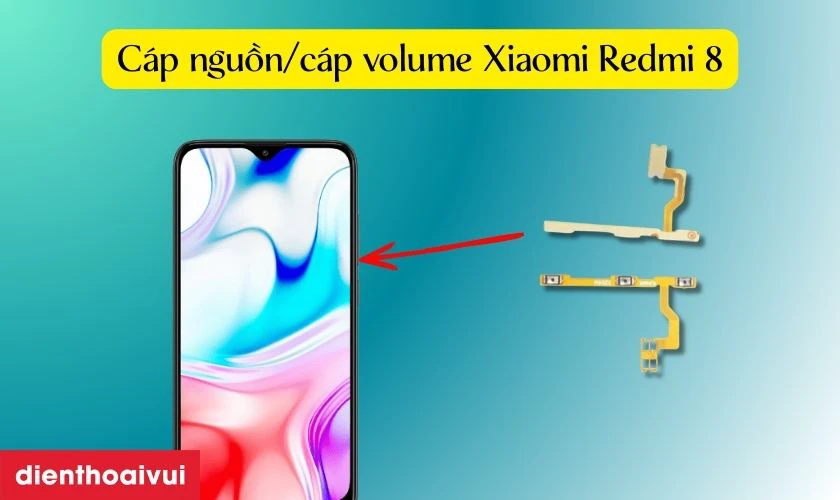 Thay c&aacute;p nguồn / c&aacute;p volume Xiaomi Redmi 8 l&agrave; g&igrave;?