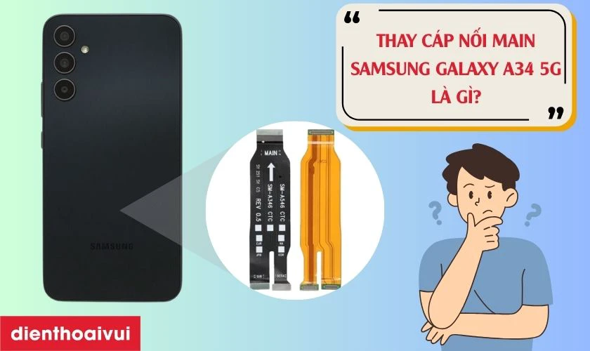 Thay c&aacute;p nối main Samsung Galaxy A34 5G l&agrave; g&igrave;?