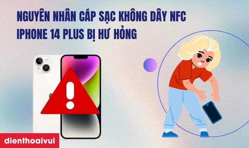Nguyên nhân khiến cáp sạc không dây NFC iPhone 14 Plus bị hư hỏng