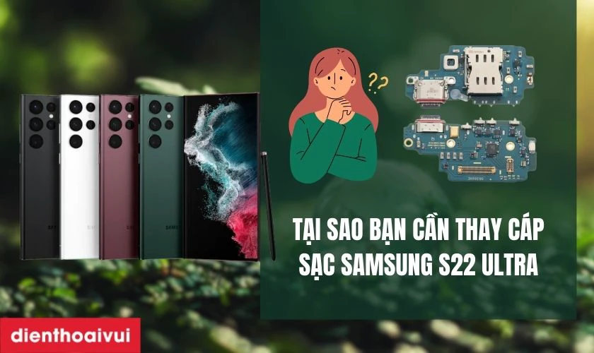 Tại sao bạn cần thay cáp sạc Samsung S22 Ultra?