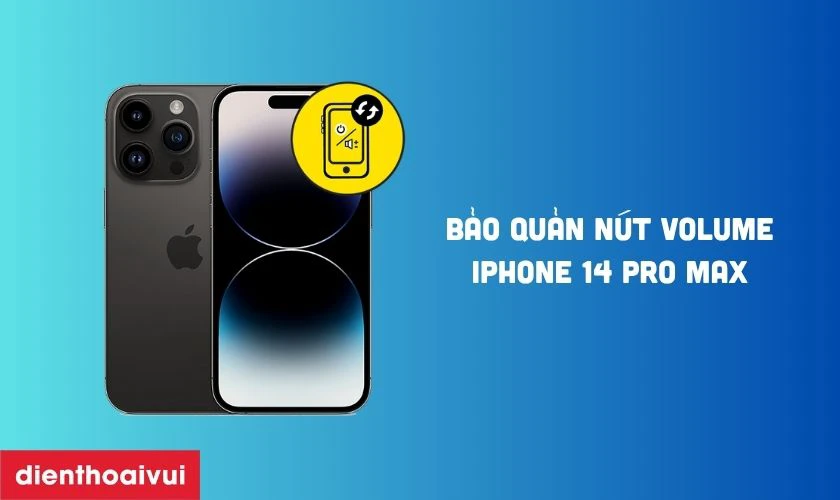 Cách bảo quản nút volume iPhone 14 Pro Max chính hãng GENA sau khi thay