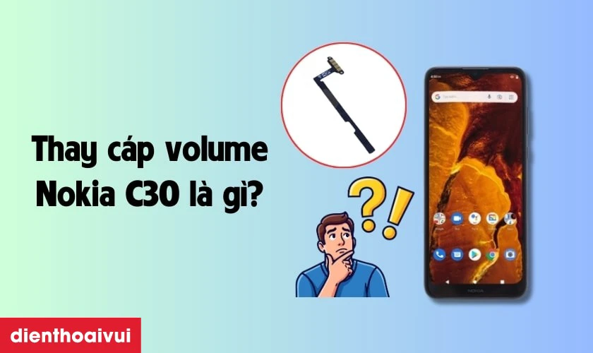 Thay c&aacute;p volume Nokia C30