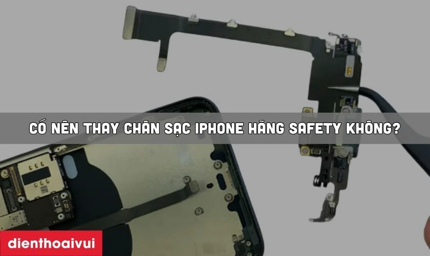 Có nên thay chân sạc iPhone 11 Pro hãng Safety không?