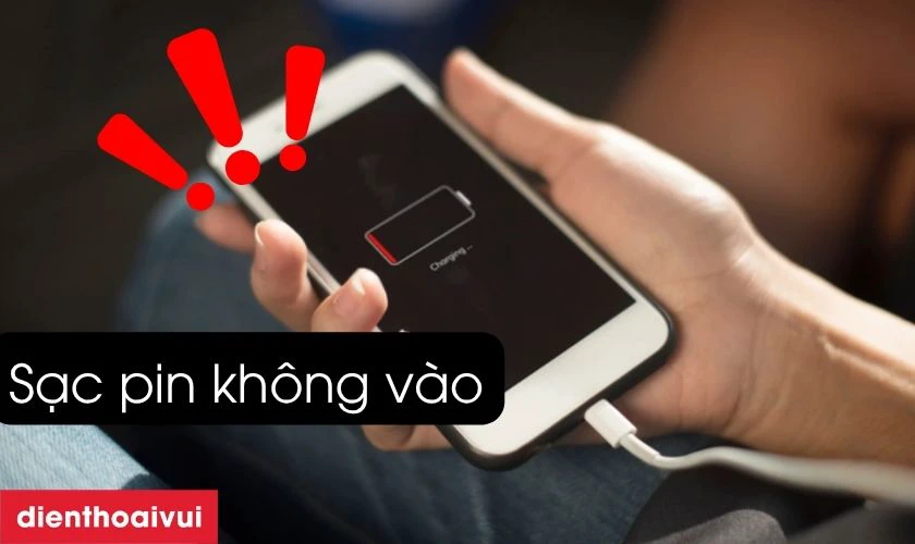 Điện thoại không nhận sạc, sạc không vô