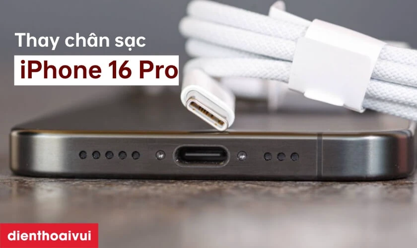 Thay chân sạc iPhone 16 Pro chính hãng Safety là gì?