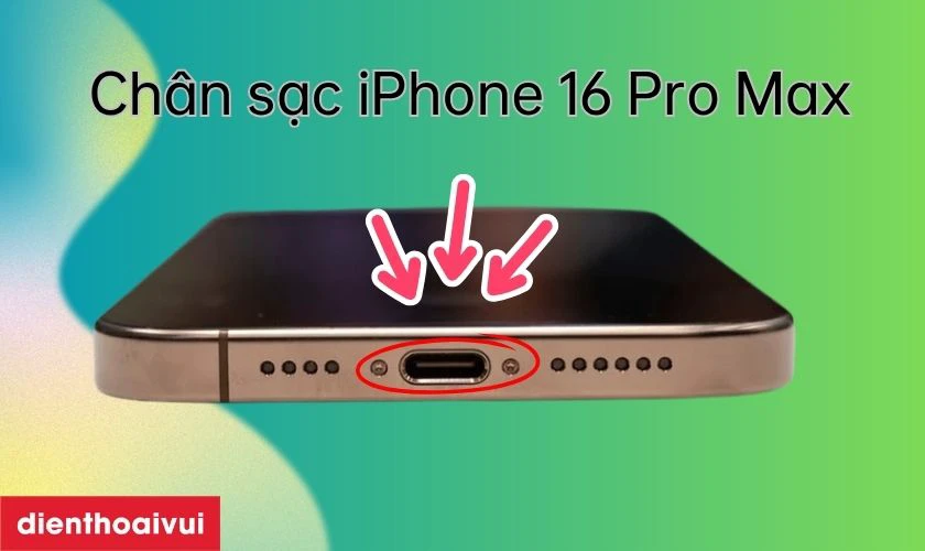Đ&aacute;nh gi&aacute; cụm ch&acirc;n sạc iPhone 16 Pro Max