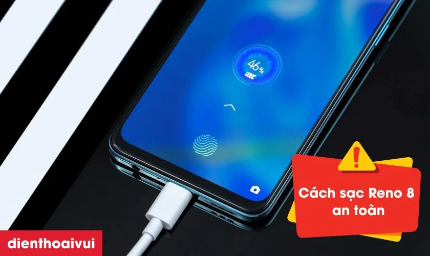Hướng dẫn c&aacute;ch sạc điện thoại OPPO Reno 8 an to&agrave;n