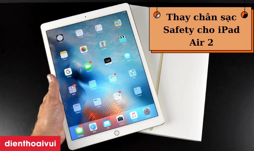 Thay chân sạc Safety iPad Air 2 là gì?