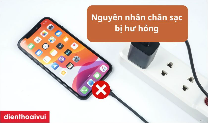 Nguyên nhân chân sạc điện thoại bị hư hỏng