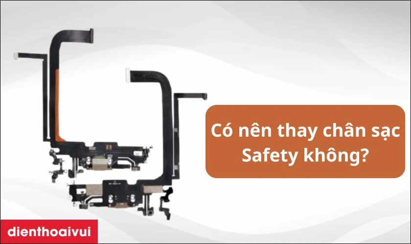 Có nên thay chân sạc Safety?