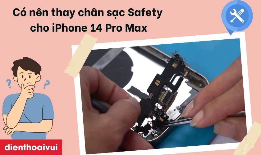 Có nên thay chân sạc Safety iPhone 14 Pro Max