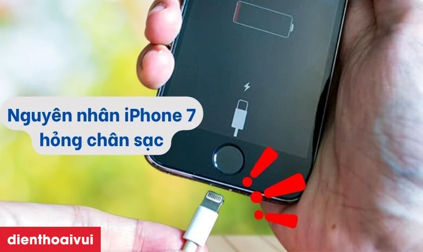 Nguyên nhân chân sạc điện thoại iPhone 7 bị hư hỏng