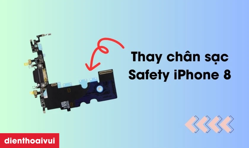 Thay chân sạc Safety iPhone 8