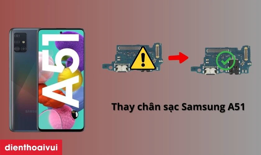 Thay chân sạc Samsung A51 là gì?