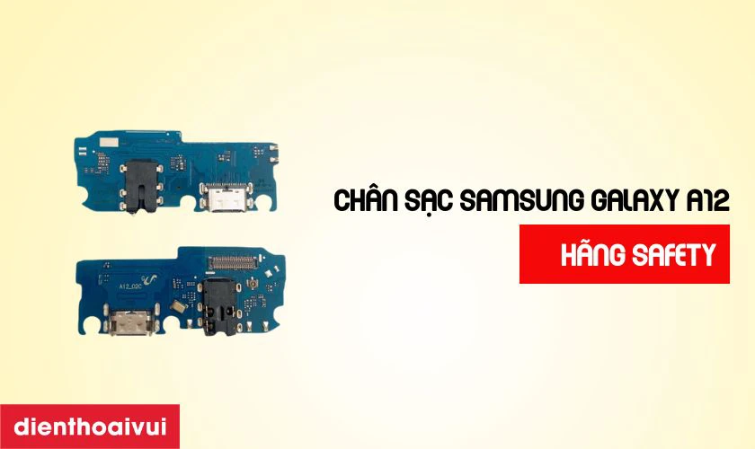 Thay chân sạc Samsung Galaxy A12 hãng Safety là gì?