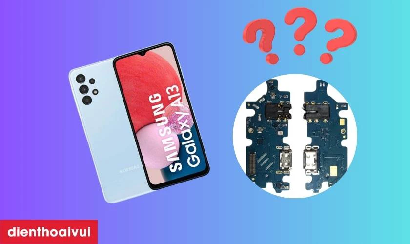 Các dấu hiệu nhận biết bạn cần thay chân sạc Samsung Galaxy A13
