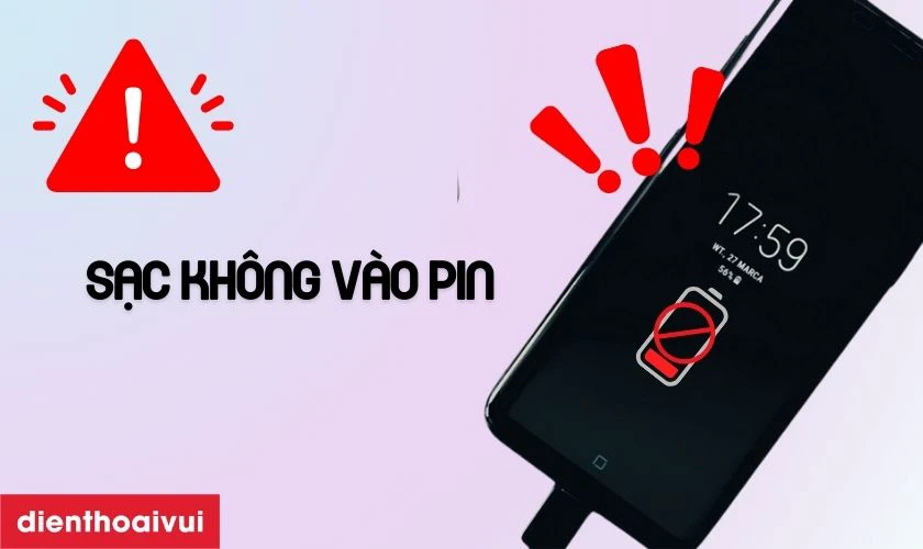 Sạc không vô pin có thể do chân sạc có vấn đề