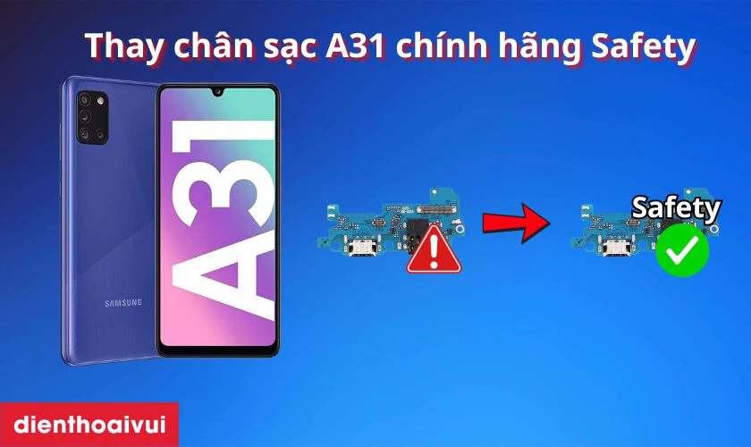 Thay chân sạc Samsung Galaxy A31 hãng Safety là gì?