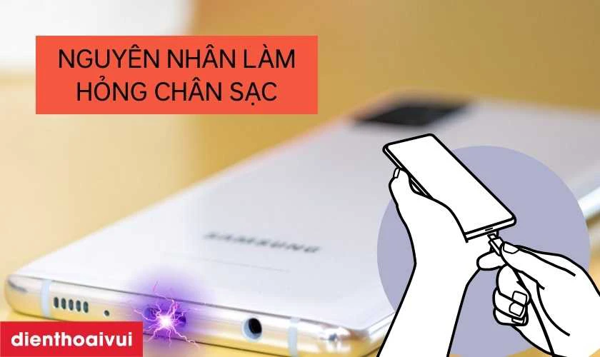 Nguyên nhân khiến cổng sạc Samsung Galaxy A52 bị hỏng