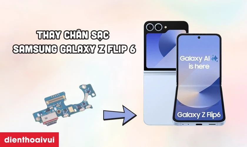 Quy tr&igrave;nh thay ch&acirc;n sạc Samsung Galaxy Z Flip 6 uy t&iacute;n tại Điện Thoại Vui