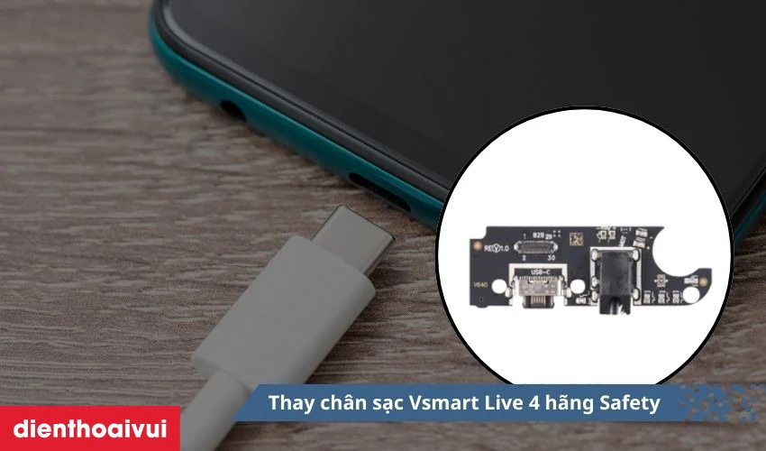 Thay chân sạc hãng Safety là giải pháp tối ưu khắc phục lỗi chân sạc trên Vsmart Live 4