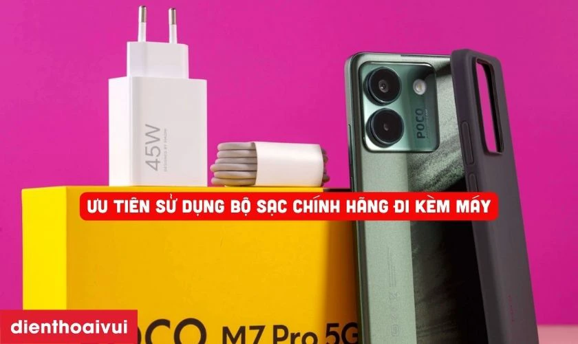 Ưu tiên dùng sạc chính hãng hoặc đạt chuẩn tương đương