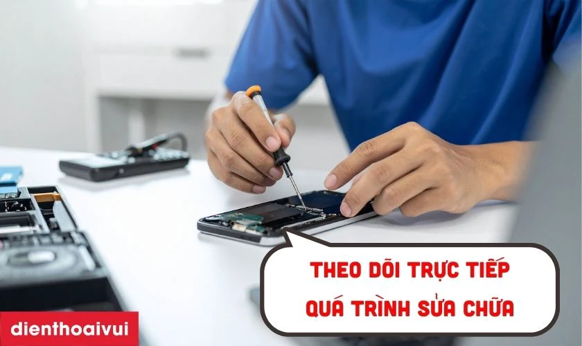 Theo d&otilde;i trực tiếp qu&aacute; tr&igrave;nh sửa chữa