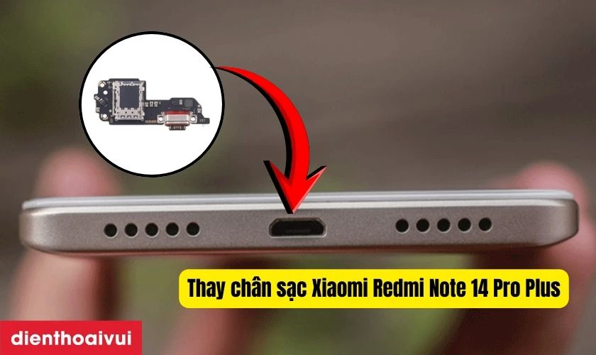 Thay ch&acirc;n sạc Xiaomi Redmi Note 14 Pro Plus l&agrave; g&igrave;?
