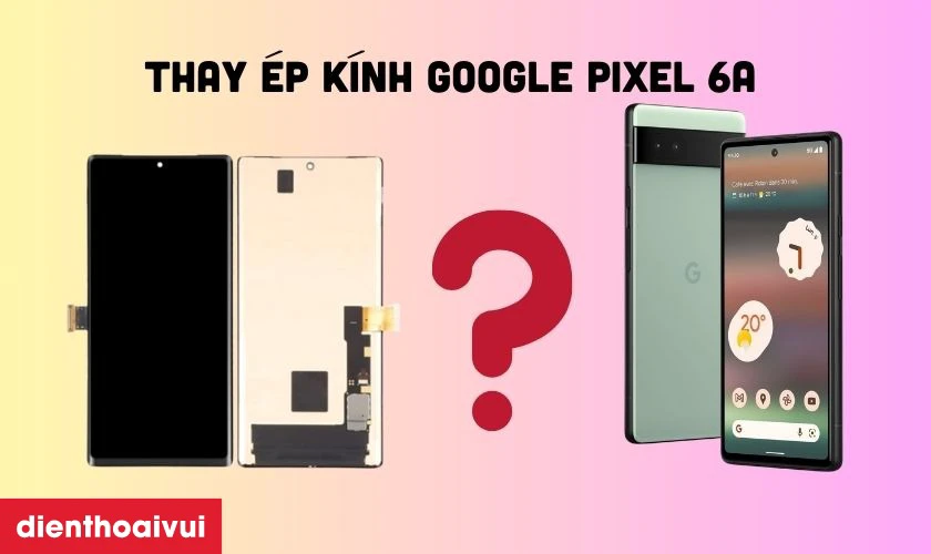 Thay ép kính là dịch vụ hữu ích khắc phục lỗi màn hình