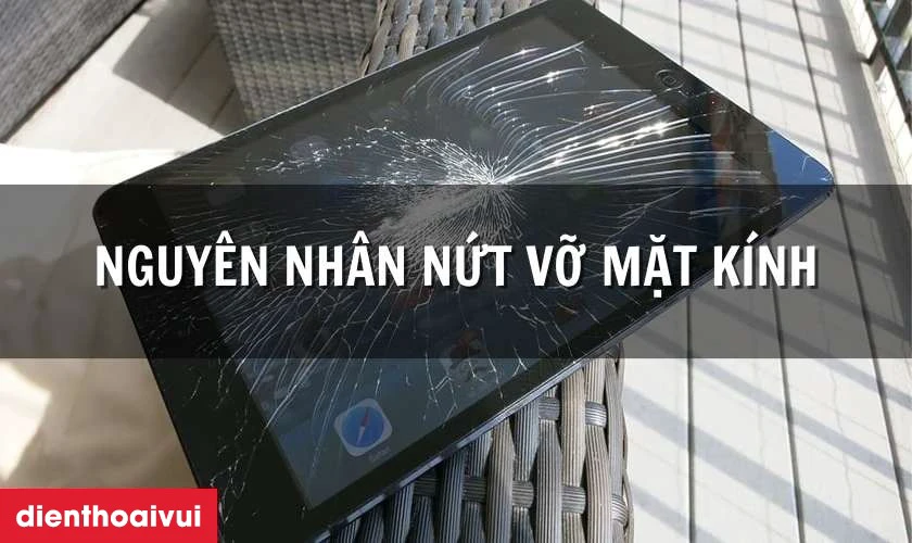 Nguyên nhân tại sao điện thoại dễ bị nứt vỡ mặt kính