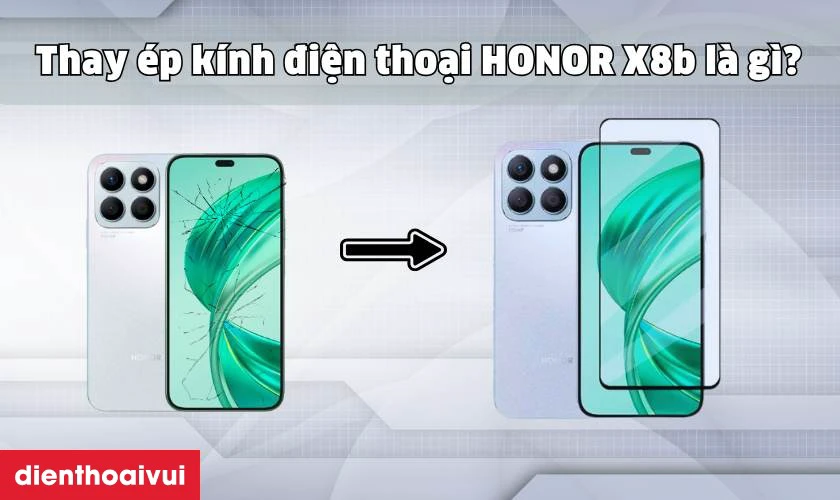 Địa chỉ thay ép kính HONOR X8b ở đâu uy tín tại TPHCM và Hà Nội