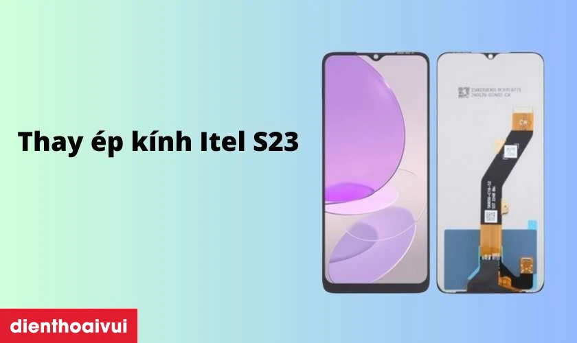 Thay ép kính Itel S23 là gì