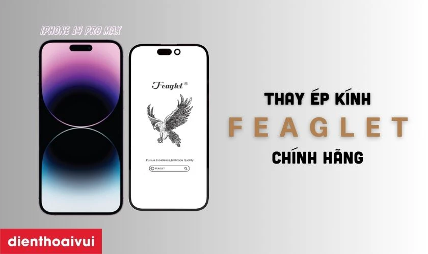 Thay ép kính iPhone 14 Pro Max chính hãng Feaglet là gì?